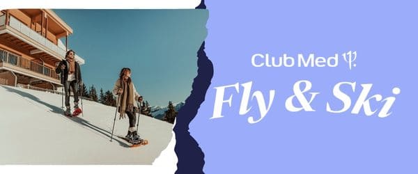 Fly & Ski Club Med_ até 20 OFF para viver a temporada de neve 2026_2027