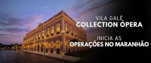 Vila Galé Collection Ópera São Luís abre no Maranhão 1 Vila Galé Collection Ópera São Luís abre no Maranhão_ conheça o novo hotel